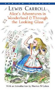 Alice's Adventures in Wonderland and Through the Looking-Glass by Lewis Carroll