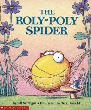 The Roly-Poly Spider by Tedd Arnold, Jill Sardegna