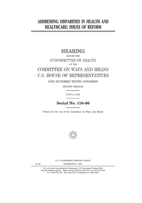 Addressing disparities in health and healthcare: issues of reform by Committee on Ways and Means (house), United States House of Representatives, United State Congress