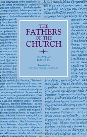 Fathers of the Church: Saint Cyprian : Letters 1-81 by Rose Bernard Donna, Cyprian