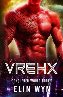 Vrehx: Science Fiction Adventure Romance by Elin Wyn