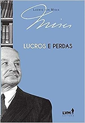 Lucros e perdas by Ludwig von Mises