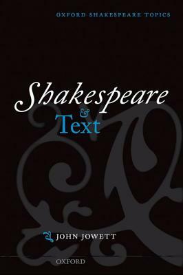 Shakespeare and Text by John Jowett