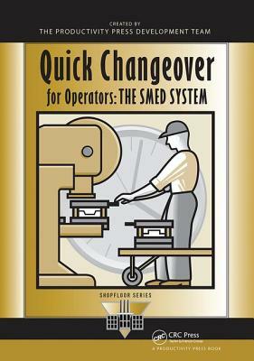 Quick Changeover for Operators: The Smed System by Shigeo Shingo