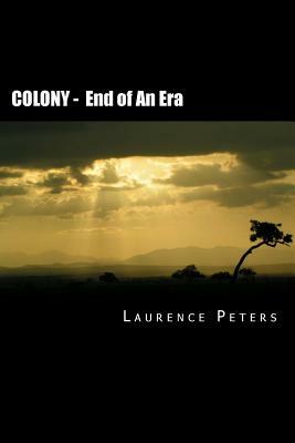 Colony: End of an Era by Laurence Peters