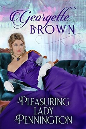 Pleasuring Lady Pennington by Georgette Brown