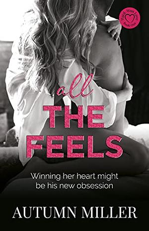 All The Feels by Autumn Miller