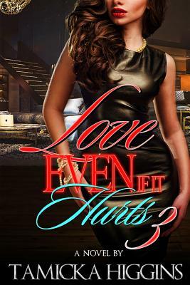 Love, Even If It Hurts 3 by Tamicka Higgins