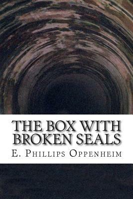 The Box with Broken Seals by Edward Phillips Oppenheim