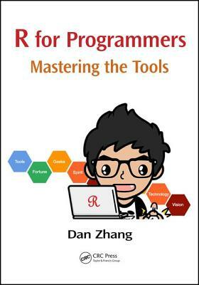R for Programmers: Mastering the Tools by Dan Zhang
