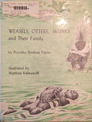 Weasels, Otters, Skunks, and Their Family by Dorothy Hinshaw Patent