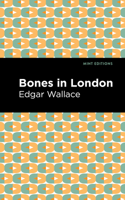 Bones in London by Edgar Wallace