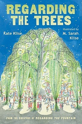 Regarding the Trees: A Splintered Saga Rooted in Secrets by Kate Klise