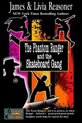 The Phantom Ranger and the Skateboard Gang by Livia Reasoner, James Reasoner