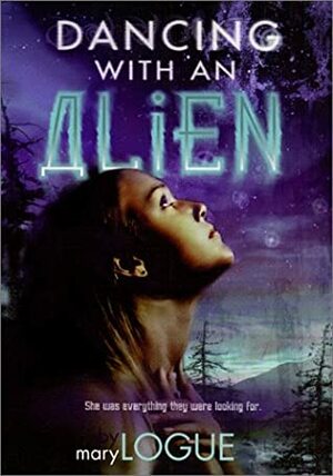 Dancing with an Alien by Mary Logue
