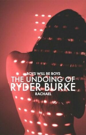 The Undoing of Ryder Burke by clarifications
