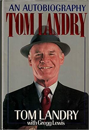 Tom Landry by Tom Landry, Gregg Lewis