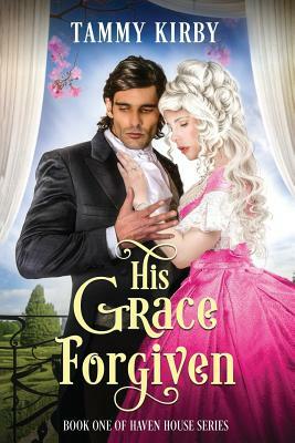 His Grace Forgiven by Tammy Kirby