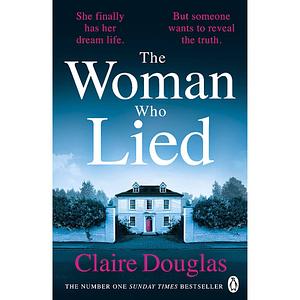 The Woman Who Lied by Claire Douglas