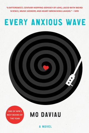 Every Anxious Wave: A Novel by Mo Daviau