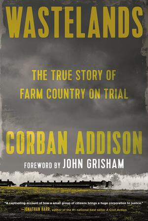 Wastelands: The True Story of Farm Country on Trial by Corban Addison