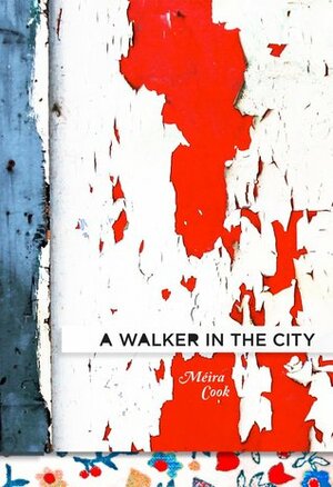 A Walker in the City by Méira Cook