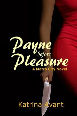 Payne before Pleasure: A Metro City Novel by Katrina Avant