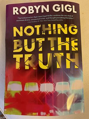 Nothing but the Truth by Robyn Gigl