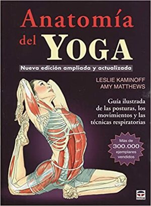 Anatomía del Yoga by Leslie Kaminoff, Amy Mathews