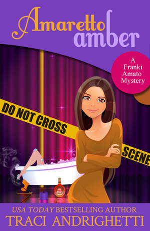 Amaretto Amber: A Private Investigator Comedy Mystery by Traci Andrighetti