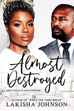 Almost Destroyed by Lakisha Johnson