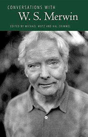Conversations with W. S. Merwin (Literary Conversations Series) by Hal Crimmel, Michael Wutz