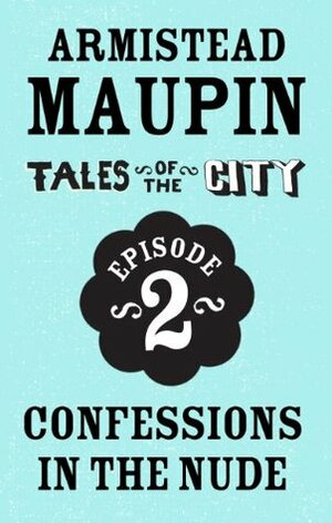 Tales of the City Episode 2: Confessions in the Nude by Armistead Maupin