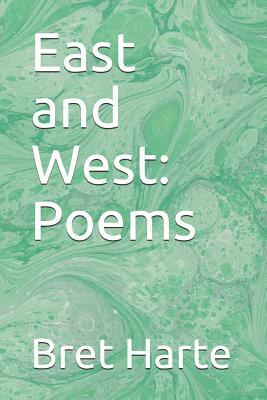 East and West: Poems by Bret Harte