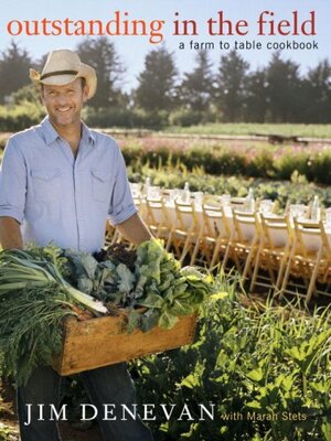 Outstanding in the Field: A Farm to Table Cookbook by Jim Denevan, Marah Stets