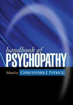 Handbook of Psychopathy, First Edition by Christopher J. Patrick