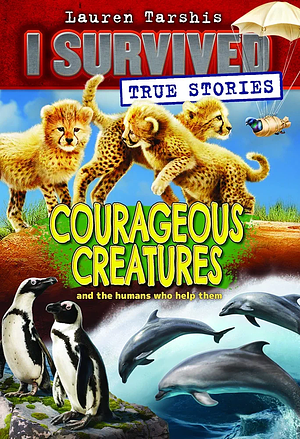 Courageous Creatures by Lauren Tarshis