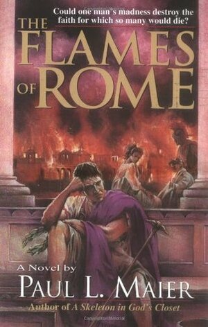 The Flames of Rome by Paul L. Maier