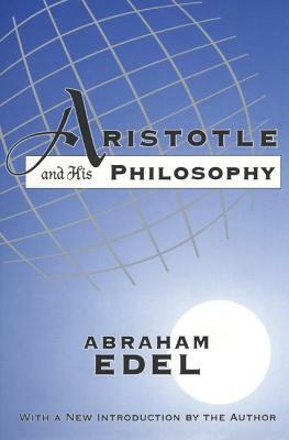 Aristotle and His Philosophy by Abraham Edel