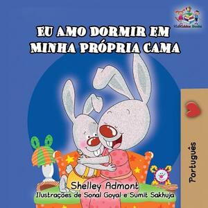 Eu Amo Dormir em Minha Própria Cama: I Love toSleep in My Own Bed - Portuguese by Kidkiddos Books, Shelley Admont