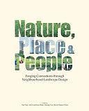 Nature, Place &amp; People: Forging Connections Through Neighbourhood Landscape Design by Kuei-Hsien Liao, Vincent Chua, Hwang Yun Hye, Puay Yok Tan