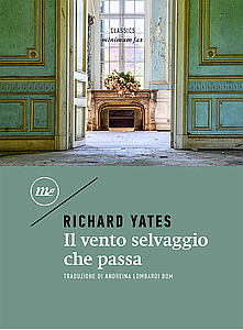 Il vento selvaggio che passa by Richard Yates, Andreina Lombardi Bom