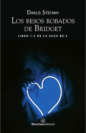 Los besos robados de Bridget by Darlis Stefany