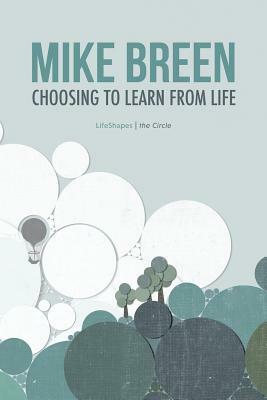 Choosing to Learn From Life by Mike Breen
