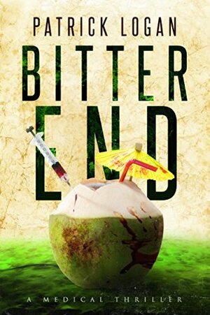 Bitter End by Patrick Logan