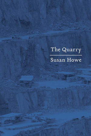 The Quarry: Essays by Susan Howe