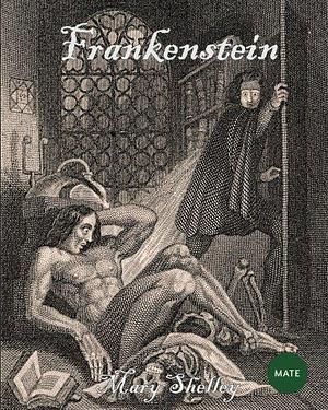 Frankenstein: 1831 by Mary Shelley, Mary Shelley, Mate Editorial