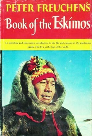 Peter Freuchen's Book of the Eskimos by Peter Freuchen