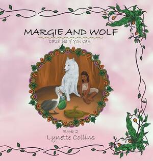 Margie and Wolf: Catch Us If You Can by Lynette Collins