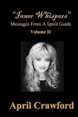 "Inner Whispers": Messages From A Spirit Guide by April Crawford, Allen Crawford